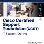 Cisco Certified Support Technician (CCST) IT Support - 100-140 Official Cert Guide